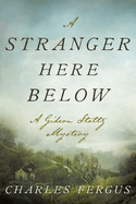 A Stranger Here Below: A Gideon Stoltz Mystery