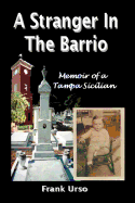 A Stranger in the Barrio: Memoir of a Tampa Sicilian