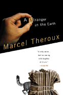 A Stranger in the Earth - Theroux, Marcel