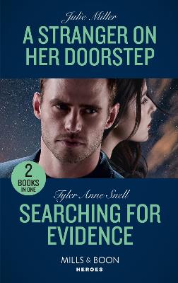 A Stranger On Her Doorstep / Searching For Evidence: Mills & Boon Heroes: A Stranger on Her Doorstep / Searching for Evidence (the Saving Kelby Creek Series) - Miller, Julie, and Snell, Tyler Anne