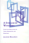 A Stream of Windows: Unsettling Reflections on Trade, Immigration, and Democracy