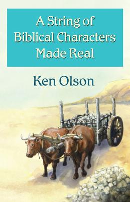 A String of Biblical Characters Made Real - Olson, Ken