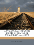 A Structural Equation Model of Scanning Behavior of Managers