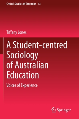 A Student-Centred Sociology of Australian Education: Voices of Experience - Jones, Tiffany