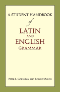 A Student Handbook of Latin & English Grammar