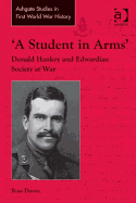 'A Student in Arms': Donald Hankey and Edwardian Society at War