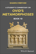 A Student's Commentary on Ovid's Metamorphoses, Book 10