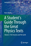A Student's Guide Through the Great Physics Texts: Volume I: The Heavens and the Earth