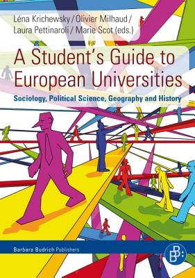 A Student's Guide to European Universities: Sociology, Political Science, Geography and History - Krichewsky, Lena (Editor), and Milhaud, Olivier (Editor), and Pettinaroli, Laura (Editor)