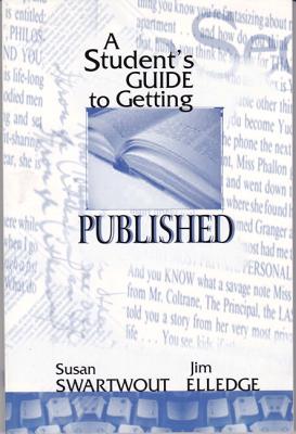 A Student's Guide to Getting Published - Swartwout, Susan, and Elledge, Jim