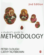 A Student's Guide to Methodology: Justifying Enquiry - Clough, Peter, Dr., and Nutbrown, Cathy, Professor
