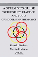 A Student's Guide to the Study, Practice, and Tools of Modern Mathematics
