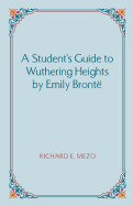 A Student's Guide to Wuthering Heights by Emily Bronte