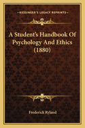 A Student's Handbook Of Psychology And Ethics (1880)