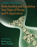 A Student's Quick Guide to Understanding and Calculating Time Value of Money and Its Applications