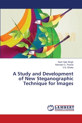 A Study and Development of New Steganographic Technique for Images - Singh, Yash Veer, and Poonia, Ramesh C, and Dhaka, V S