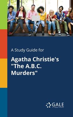 A Study Guide for Agatha Christie's "The A.B.C. Murders" - Gale, Cengage Learning