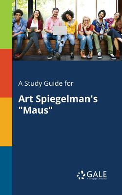 A Study Guide for Art Spiegelman's "Maus" - Gale, Cengage Learning