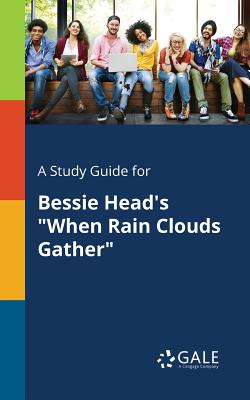 A Study Guide for Bessie Head's "When Rain Clouds Gather" - Gale, Cengage Learning