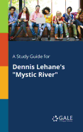 A Study Guide for Dennis Lehane's "Mystic River"