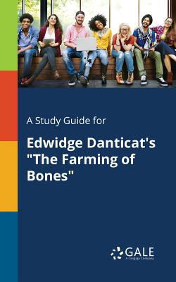 A Study Guide for Edwidge Danticat's "The Farming of Bones" - Gale, Cengage Learning