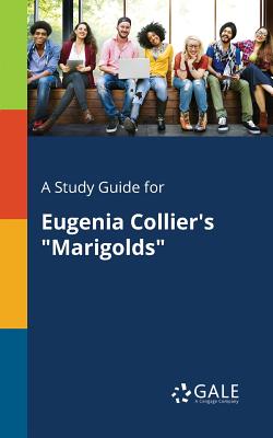 A Study Guide for Eugenia Collier's "Marigolds" - Gale, Cengage Learning