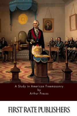 A Study in American Freemasonry - Preuss, Arthur