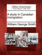 A Study in Canadian Immigration.