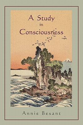 A Study in Consciousness: a Contribution to the Science of Psychology - Besant, Annie