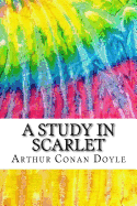 A Study in Scarlet: Includes MLA Style Citations for Scholarly Secondary Sources, Peer-Reviewed Journal Articles and Critical Essays