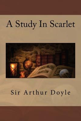 A Study In Scarlet - Doyle, Arthur Conan, Sir