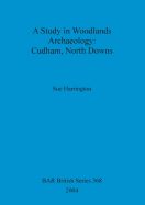 A study in woodlands archaeology: Cudham, North Downs