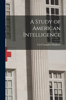 A Study of American Intelligence - Brigham, Carl Campbell