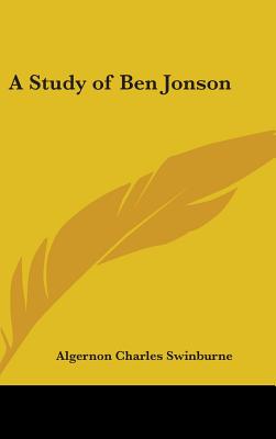 A Study of Ben Jonson - Swinburne, Algernon Charles