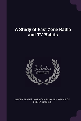 A Study of East Zone Radio and TV Habits - United States American Embassy Office (Creator)