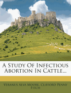 A Study of Infectious Abortion in Cattle