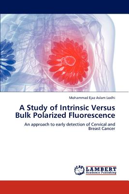 A Study of Intrinsic Versus Bulk Polarized Fluorescence - Lodhi, Mohammad Ejaz Aslam