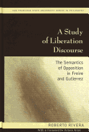 A Study of Liberation Discourse: The Semantics of Opposition in Freire and Gutierrez - Anton, Anatole (Editor), and Rivera, Roberto