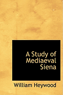 A Study of Mediaeval Siena