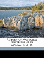 A Study of Municipal Government in Massachusetts