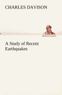 A Study of Recent Earthquakes