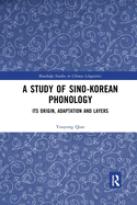 A Study of Sino-Korean Phonology: Its Origin, Adaptation and Layers