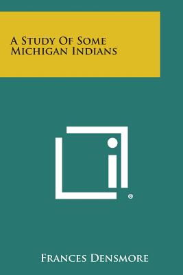 A Study of Some Michigan Indians - Densmore, Frances