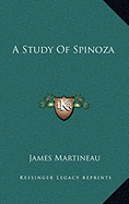 A Study Of Spinoza - Martineau, James