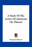 A Study Of The Action Of Ammonia On Thymol