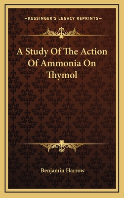 A Study of the Action of Ammonia on Thymol - Harrow, Benjamin
