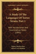 A Study of the Languages of Torres Straits, Part 1: With Vocabularies and Grammatical Notes (1893)