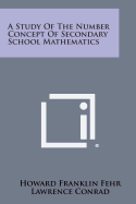 A Study of the Number Concept of Secondary School Mathematics