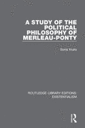 A Study of the Political Philosophy of Merleau-Ponty