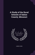 A Study of the Rural Schools of Saline County, Missouri